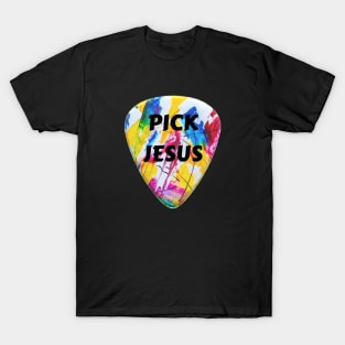 Pick Jesus | Christian Guitarist T-Shirt